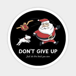 Santa Runs Away From The Dog. Don't Give Up, Marketplace  T-shirt, Accessories, Home and Decoration. Magnet